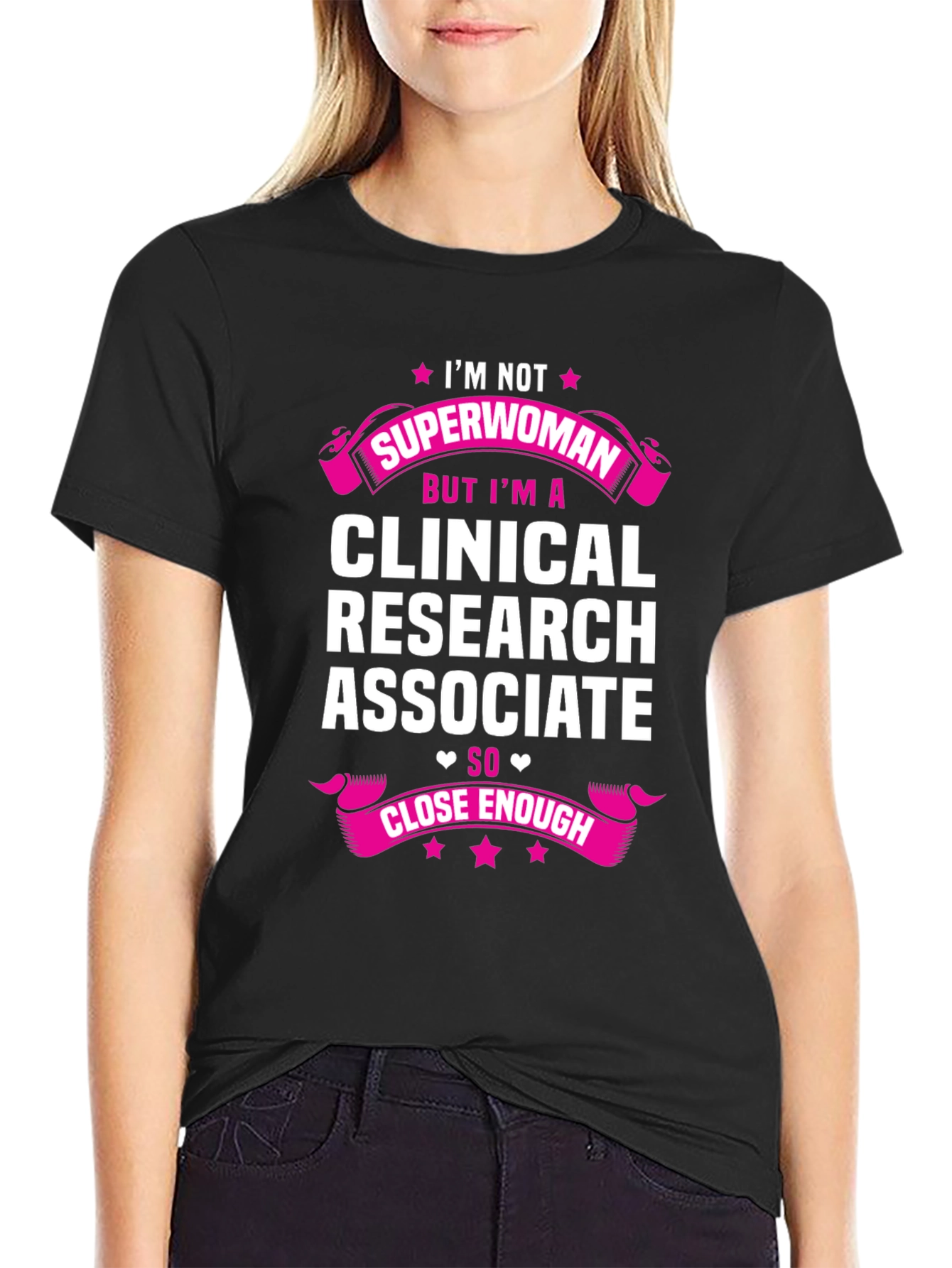 Clinical Research Associate T-Shirt - Superwoman Humor