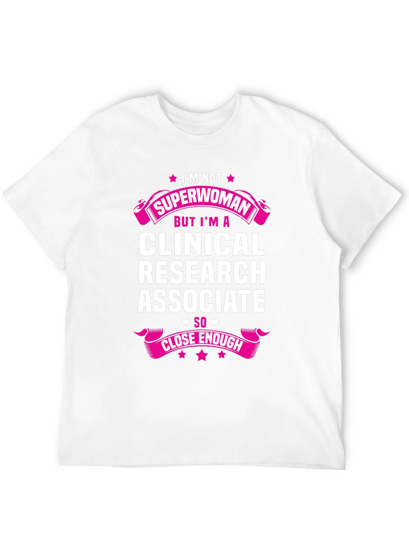 Clinical Research Associate T-Shirt - Superwoman Humor