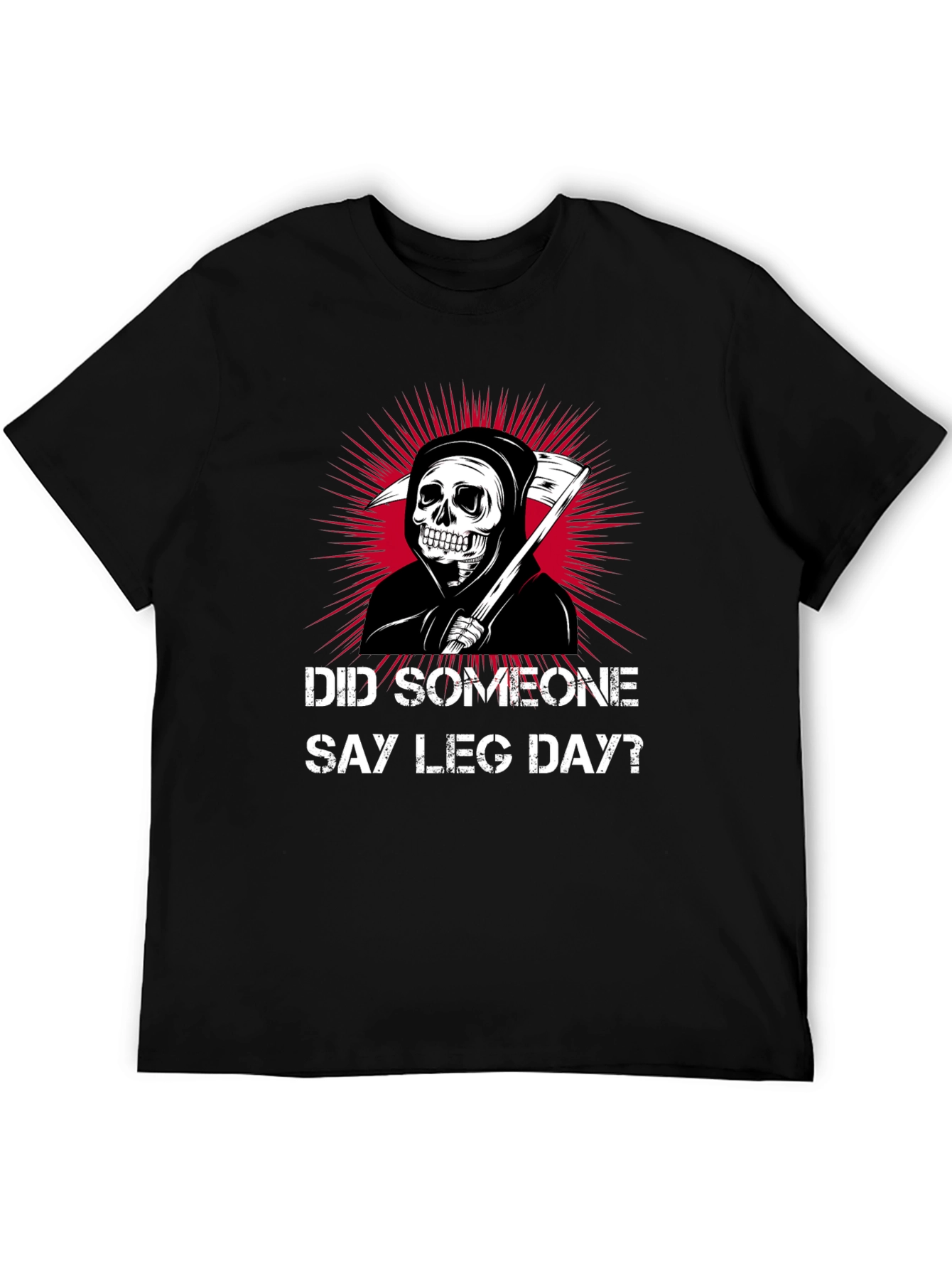 Did Someone Say Leg Day? T-Shirt