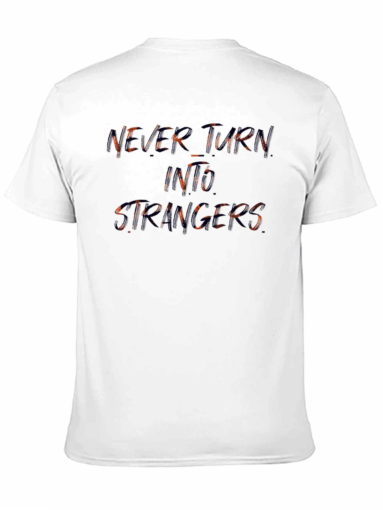 Never Turn Into Strangers Graphic Tee