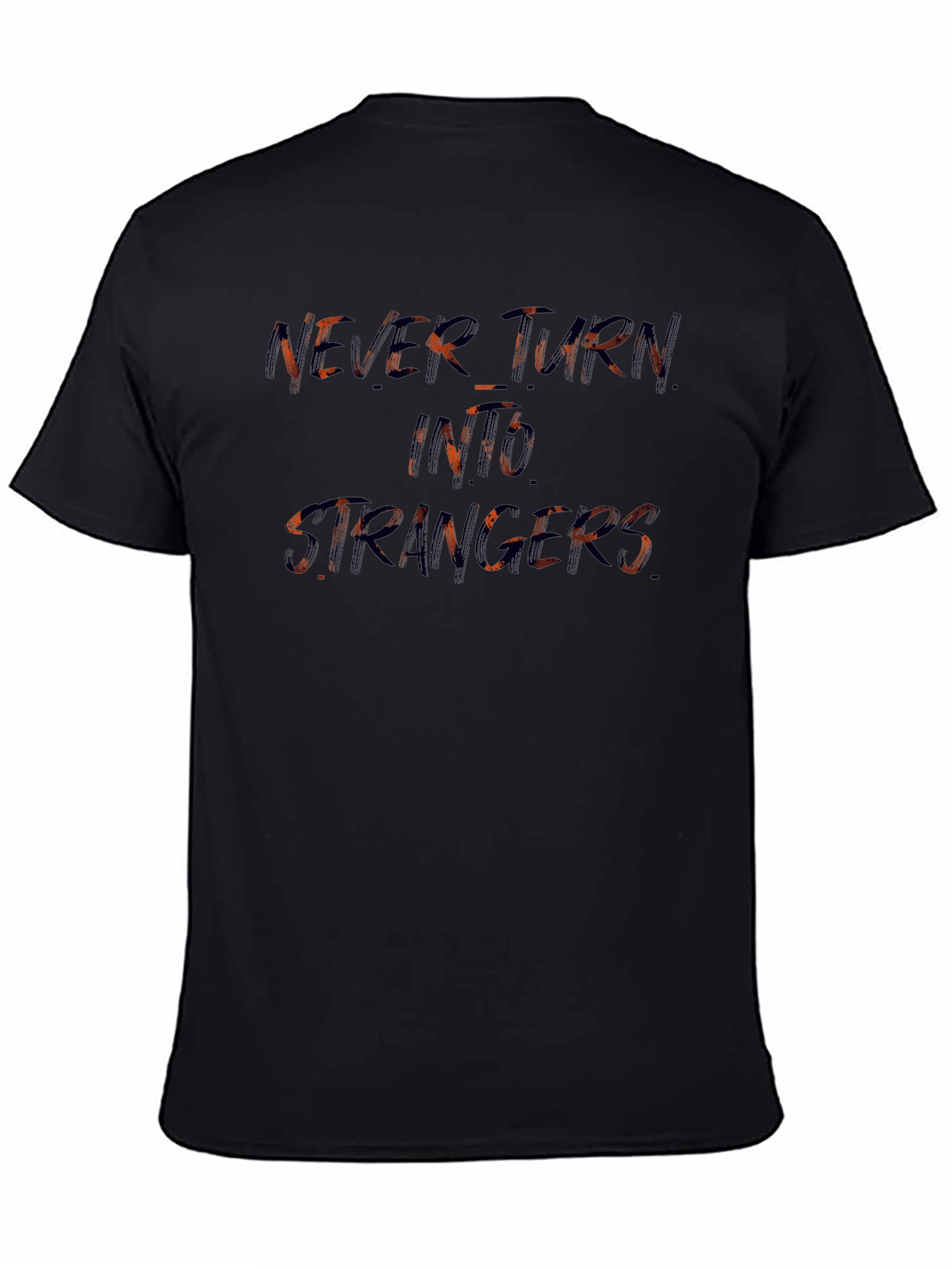 Never Turn Into Strangers Graphic Tee
