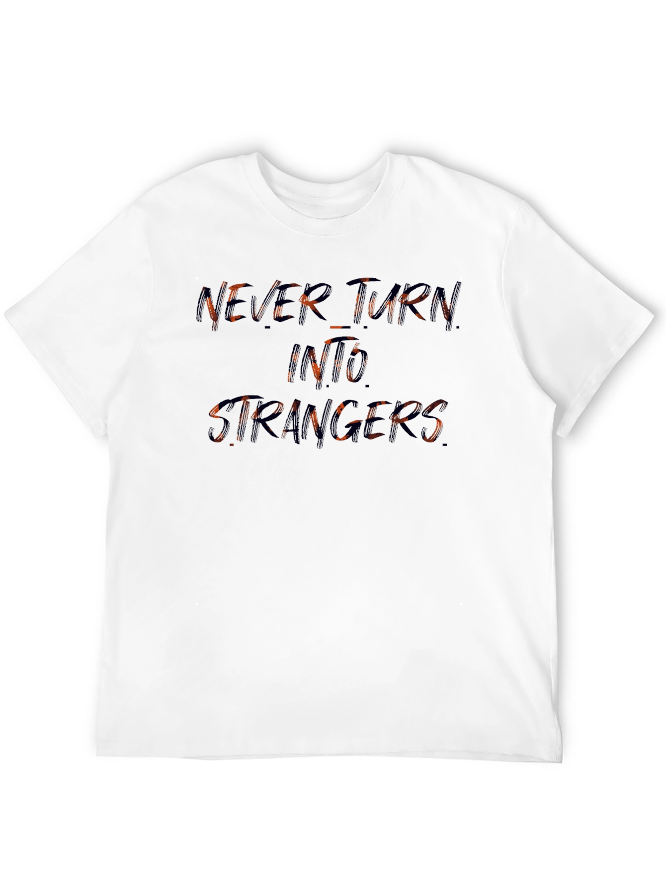 Never Turn Into Strangers Graphic Tee