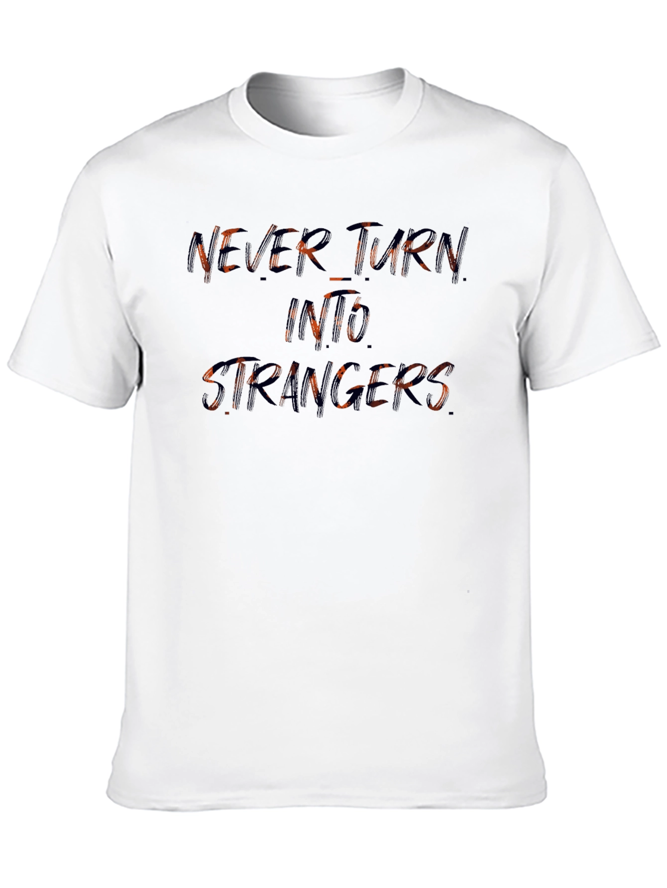 Never Turn Into Strangers Graphic Tee
