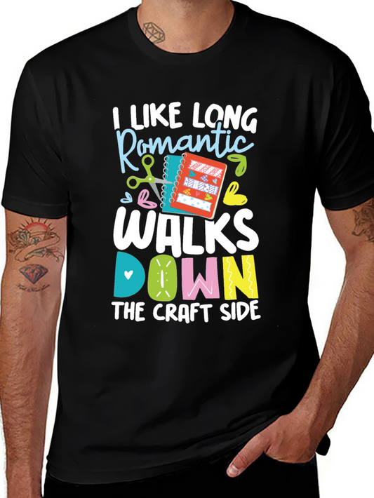 Craft Lovers T-Shirt - Long Romantic Walks Down the Craft Side