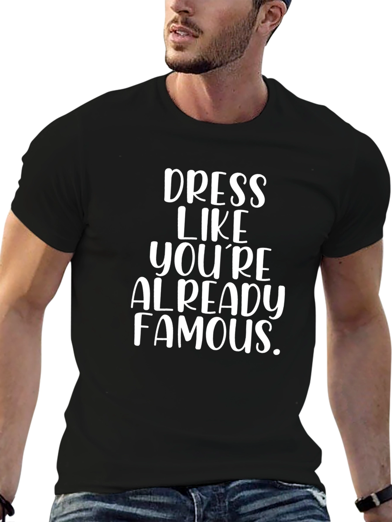 Dress Like Youre Already Famous Black Tee