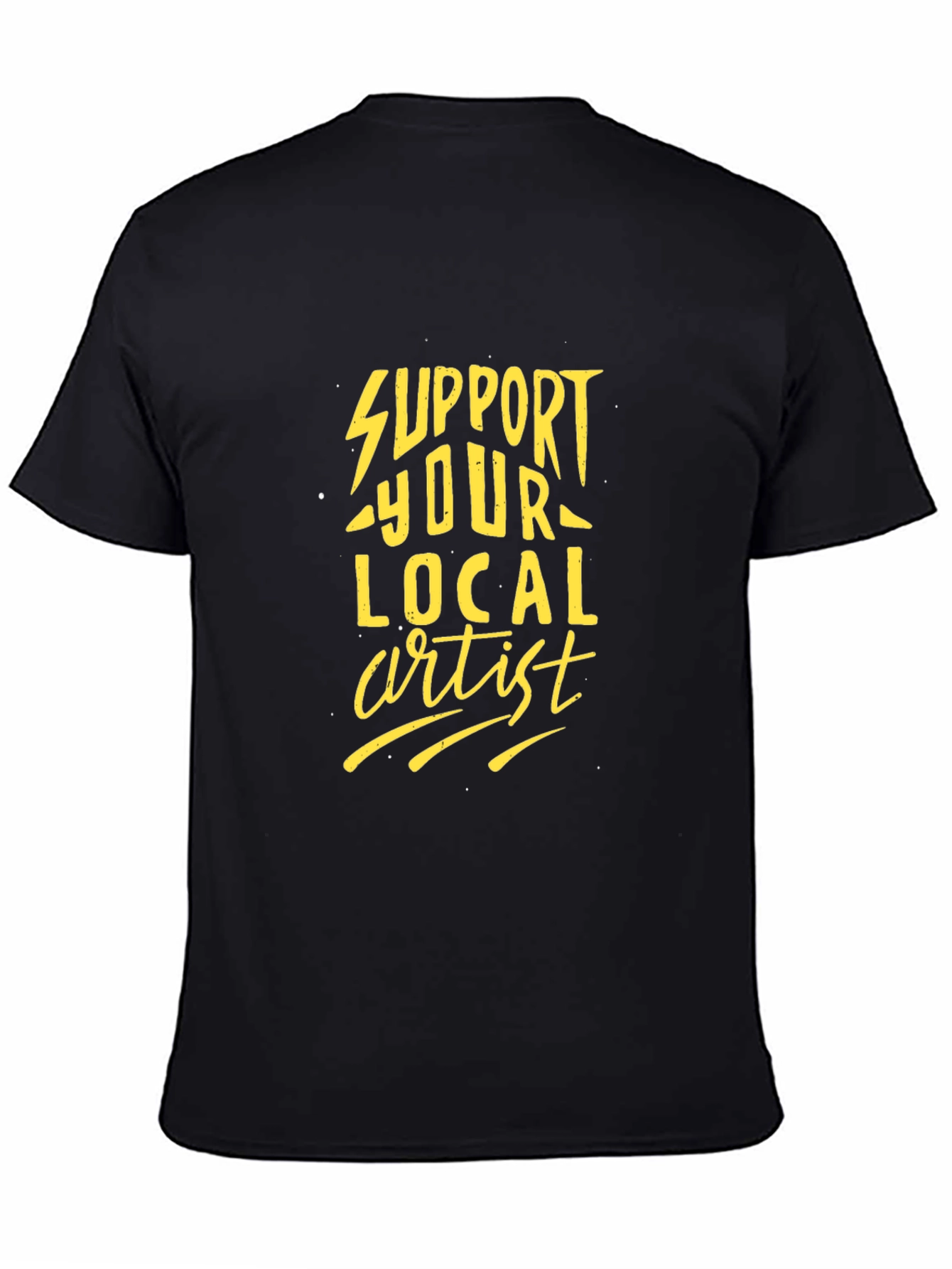 Support Your Local Artist Black T-Shirt