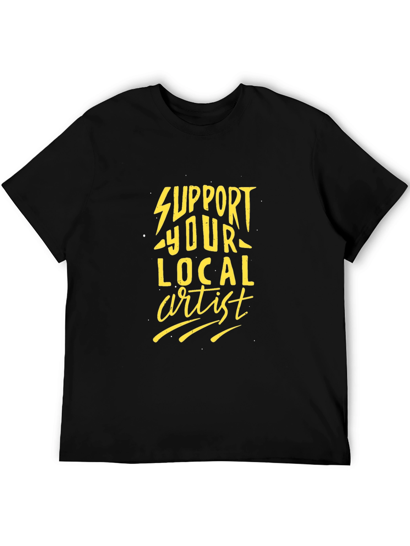 Support Your Local Artist Black T-Shirt