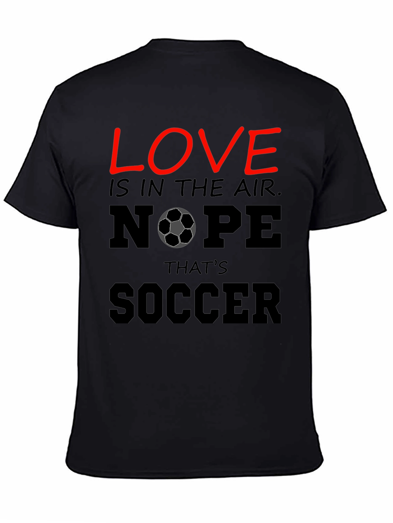 Funny Soccer T-Shirt - Love Nope Thats Soccer