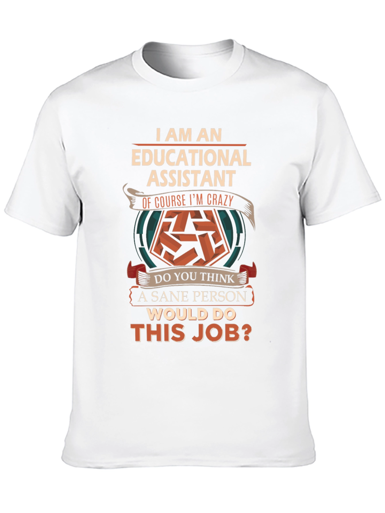 Educational Assistant Crazy Job T-Shirt