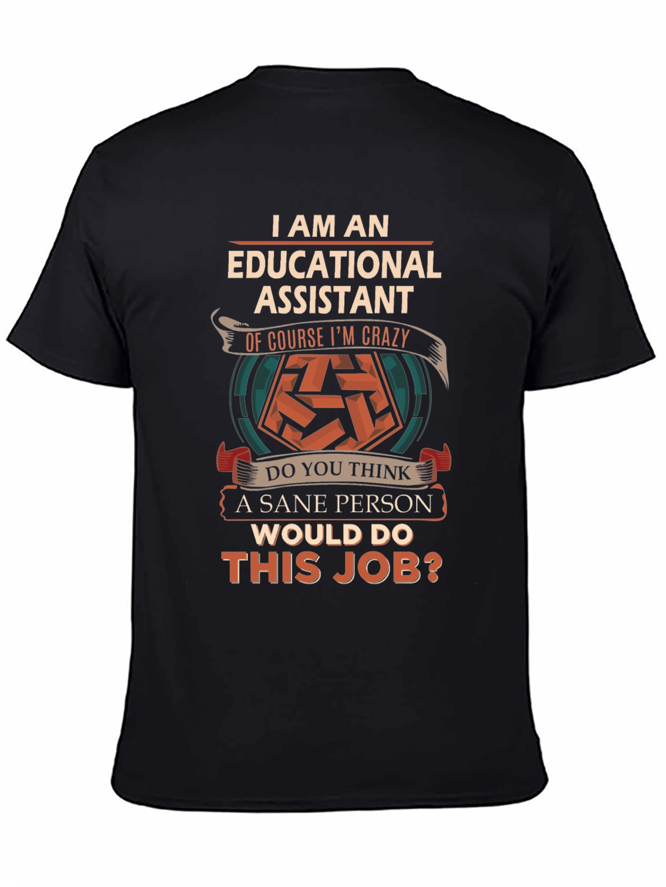 Educational Assistant Crazy Job T-Shirt