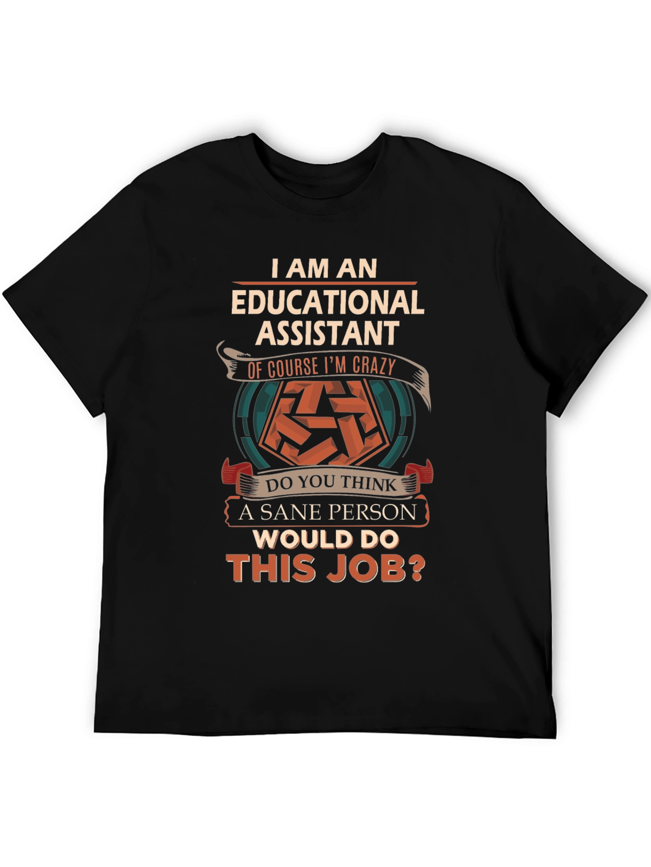 Educational Assistant Crazy Job T-Shirt