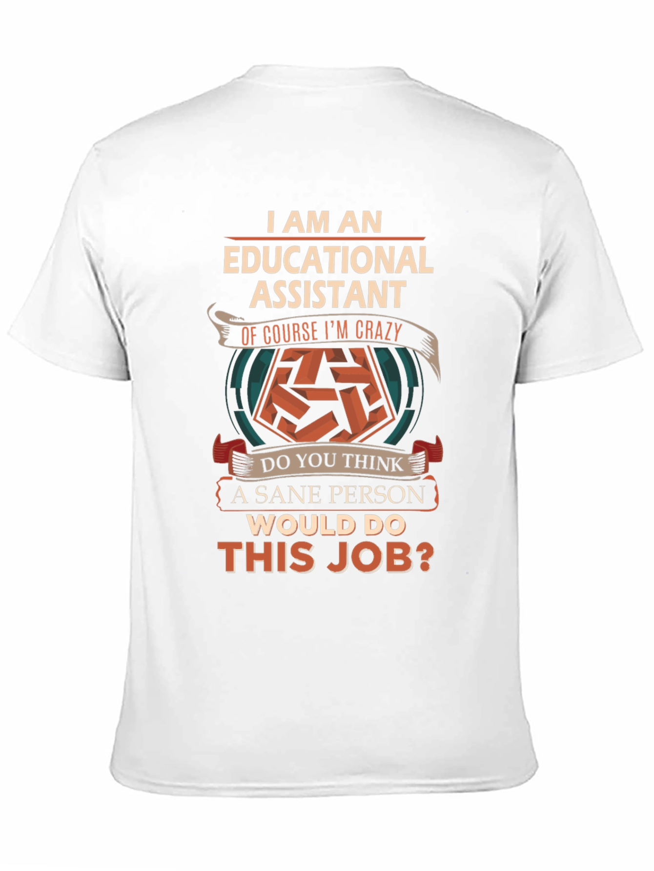 Educational Assistant Crazy Job T-Shirt