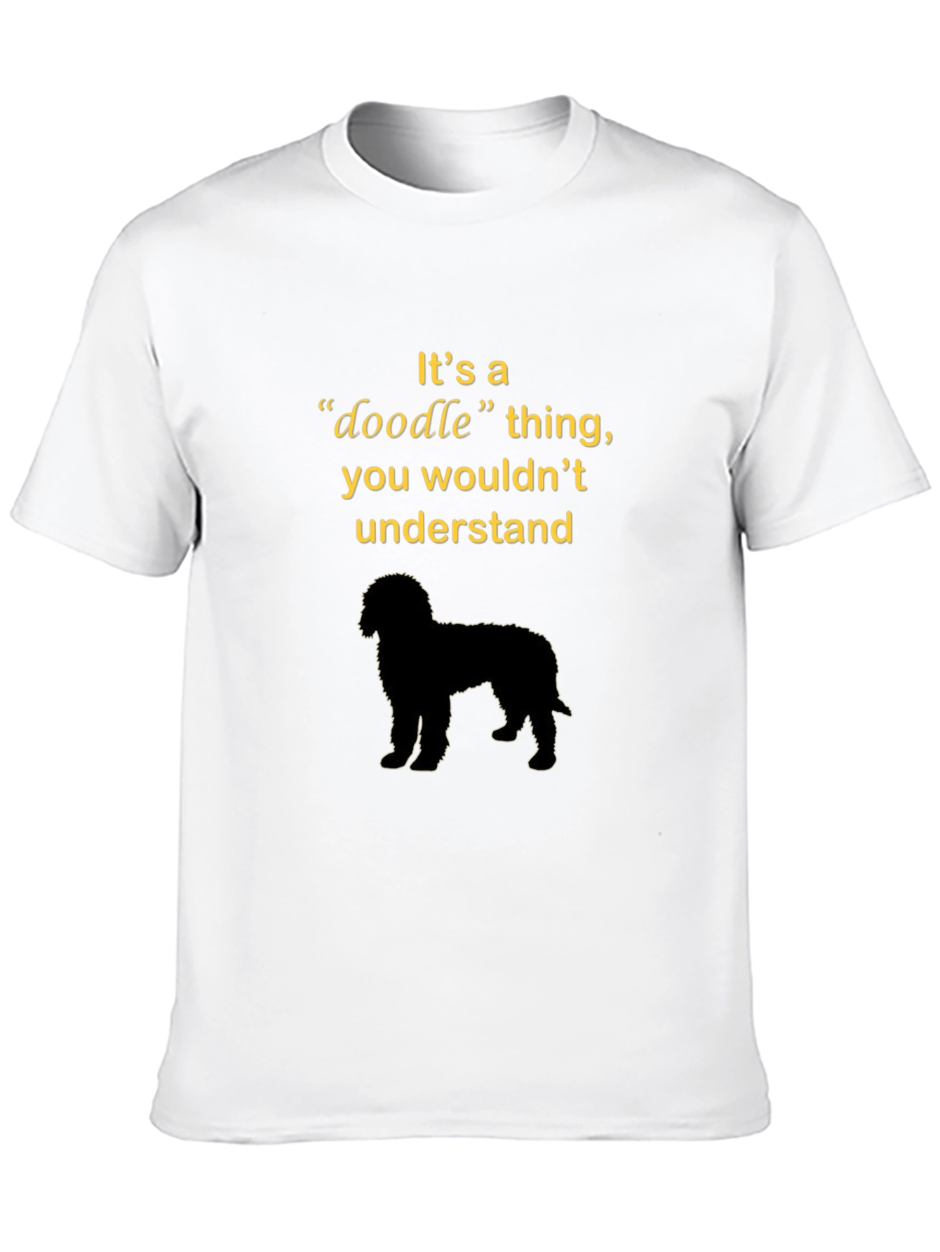 Doodle Dog Lover Tee - You Wouldnt Understand T-Shirt
