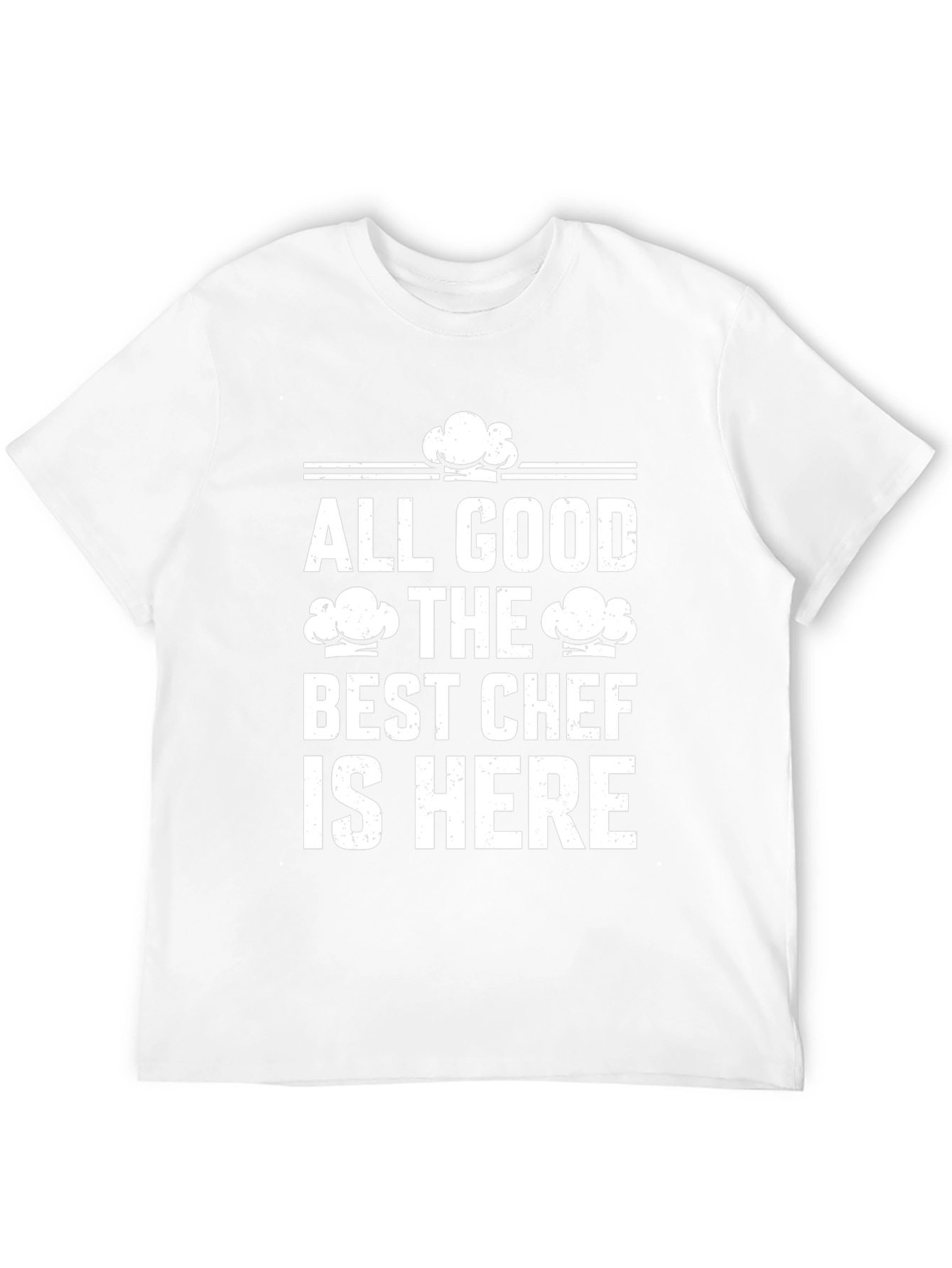 All Good The Best Chef is Here Graphic T-Shirt