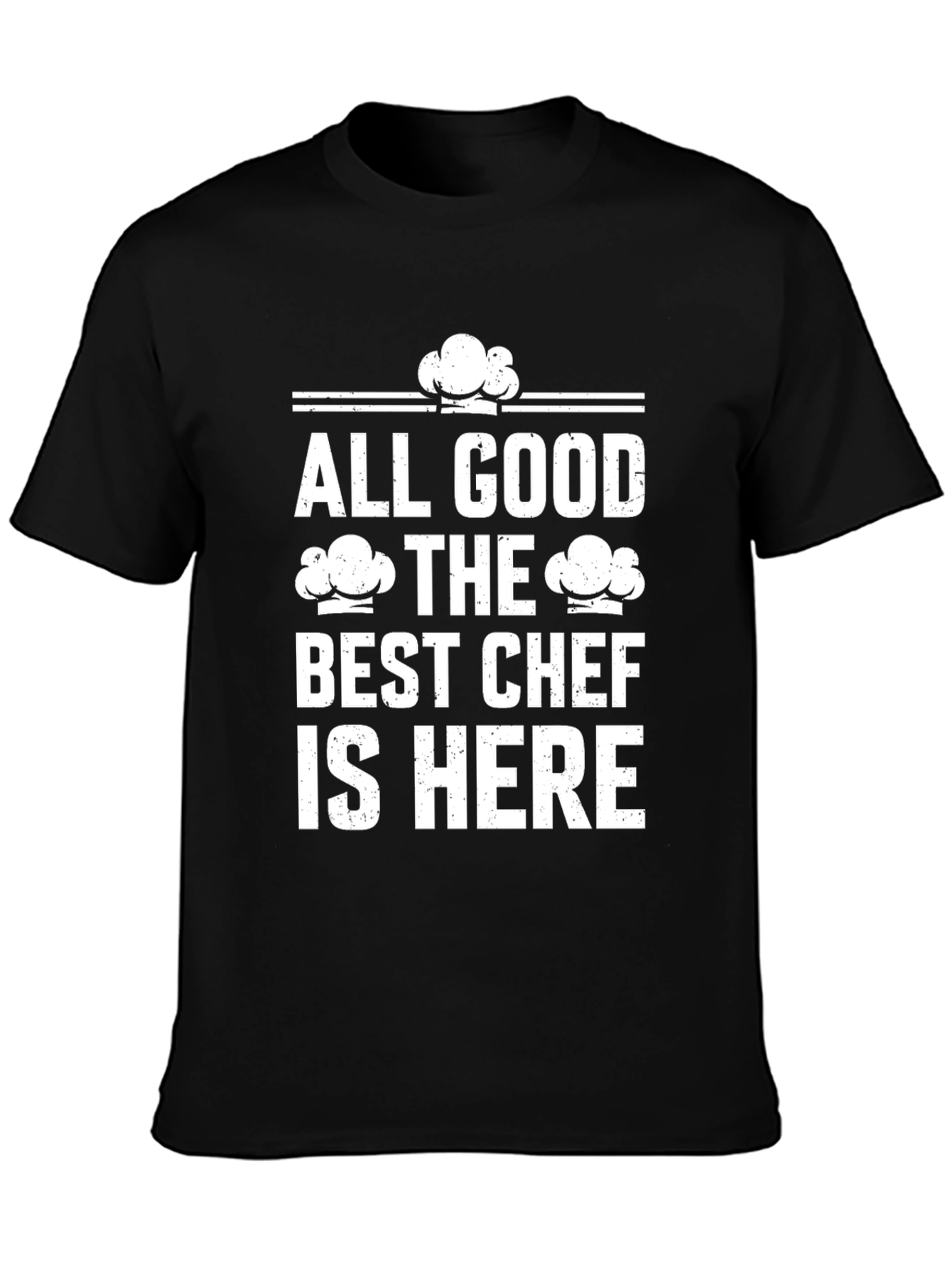 All Good The Best Chef is Here Graphic T-Shirt