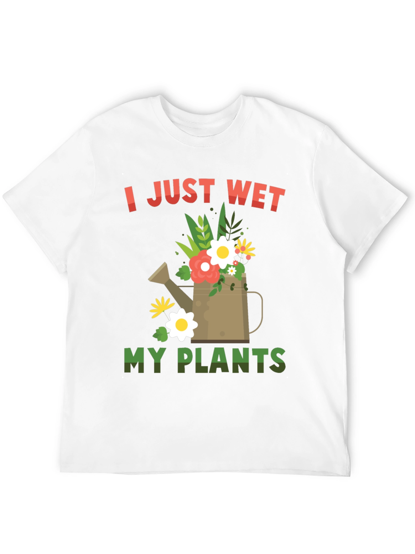 I Just Wet My Plants T-Shirt