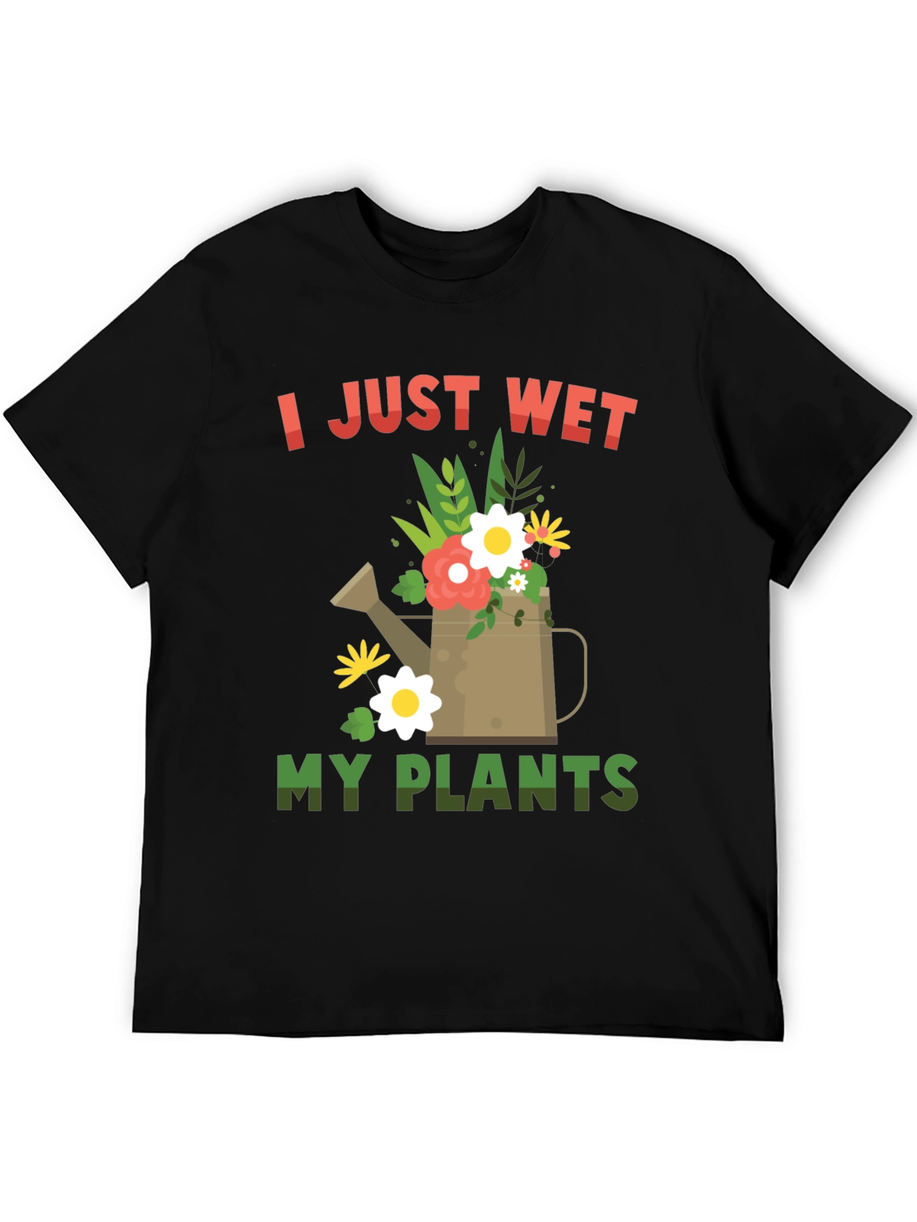 I Just Wet My Plants T-Shirt