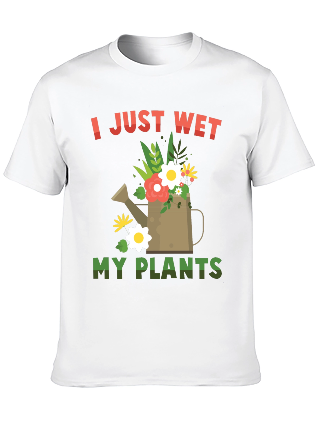 I Just Wet My Plants T-Shirt