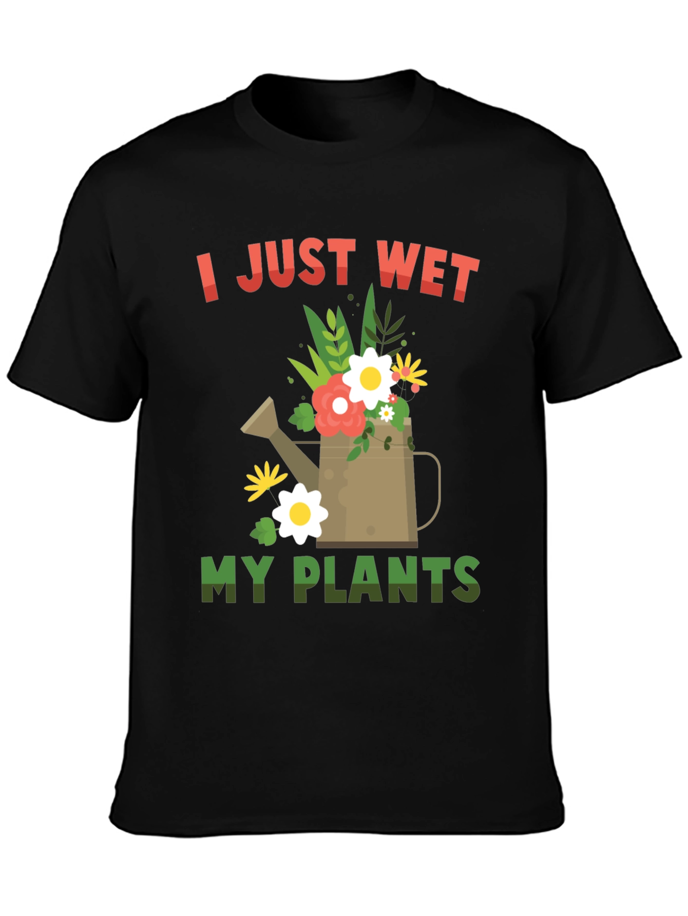 I Just Wet My Plants T-Shirt
