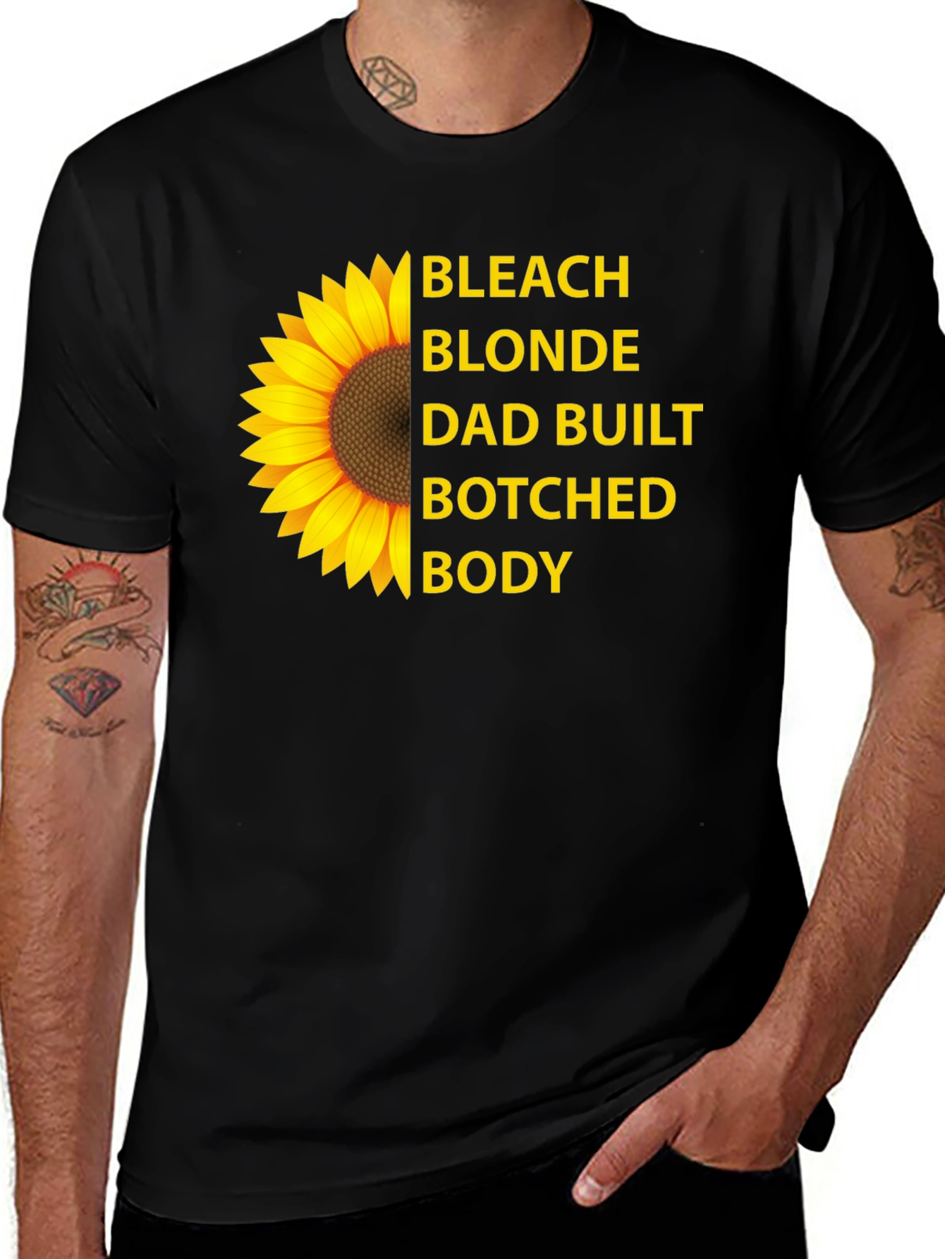 Bleach Blonde Dad Built Botched Body Sunflower T-Shirt