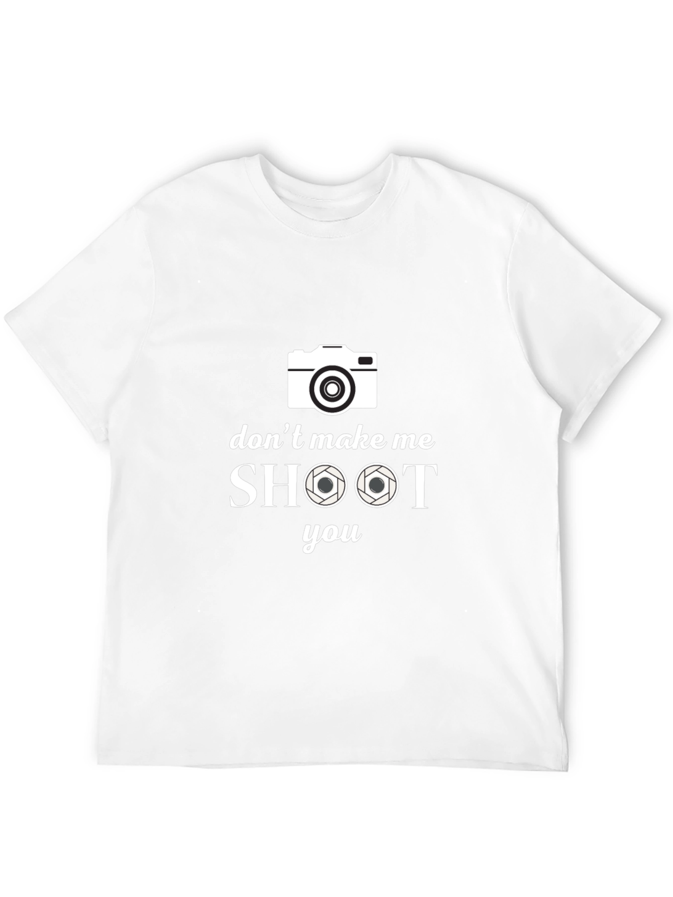 Dont Make Me Shoot You Camera T-Shirt