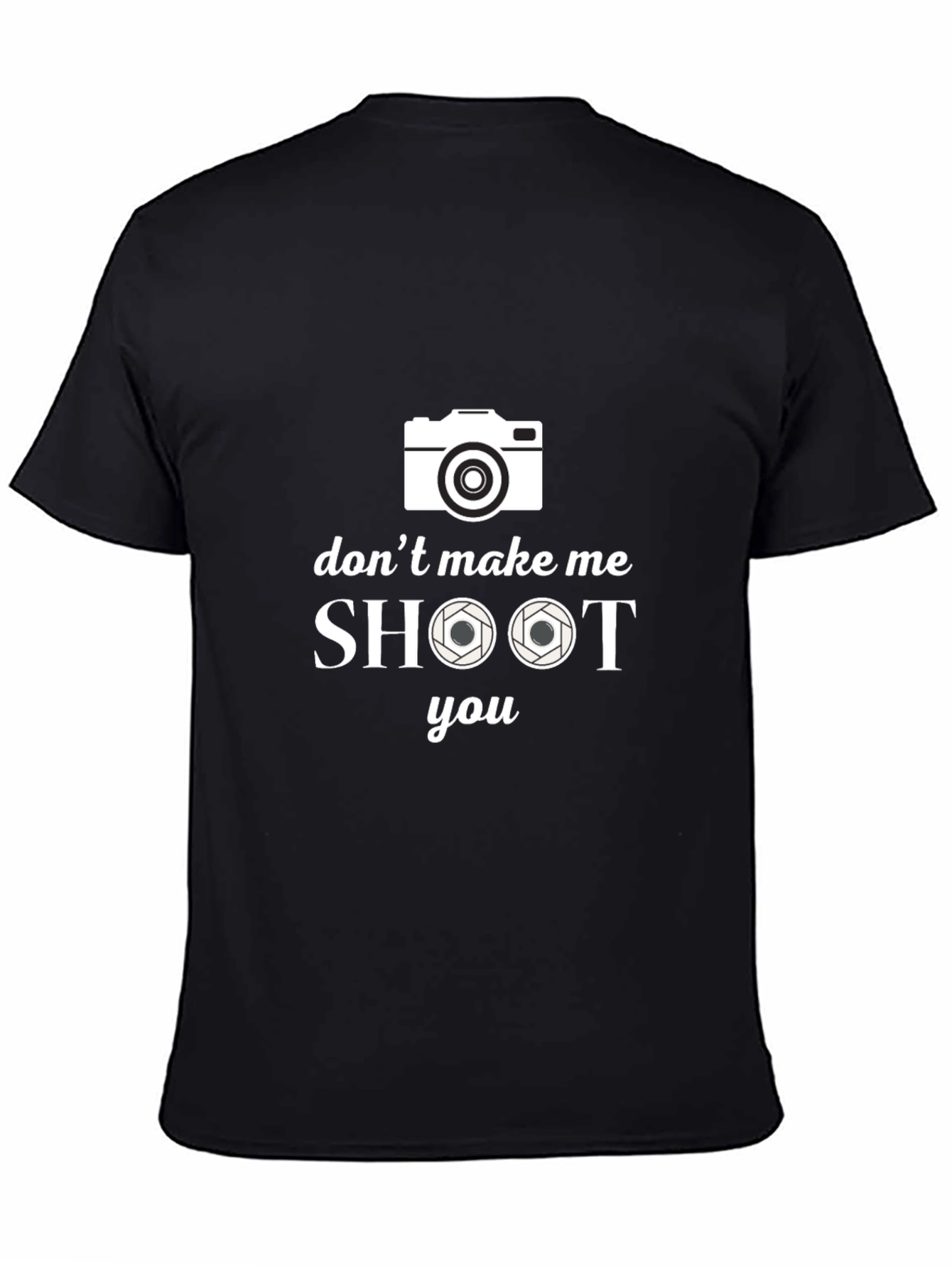 Dont Make Me Shoot You Camera T-Shirt