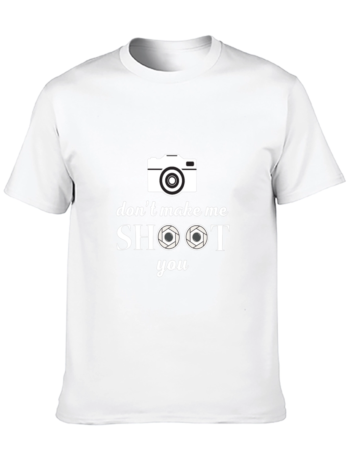 Dont Make Me Shoot You Camera T-Shirt