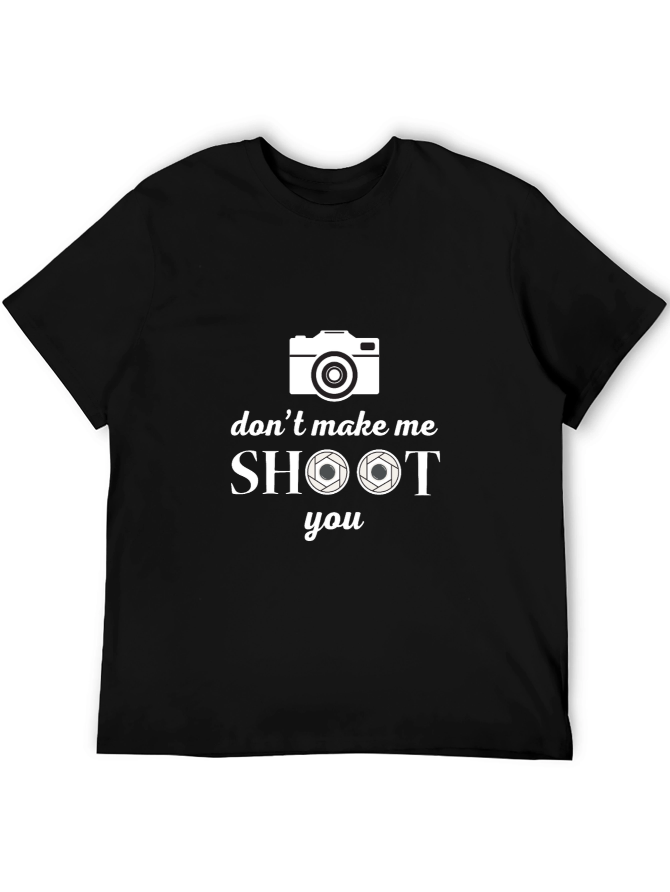 Dont Make Me Shoot You Camera T-Shirt