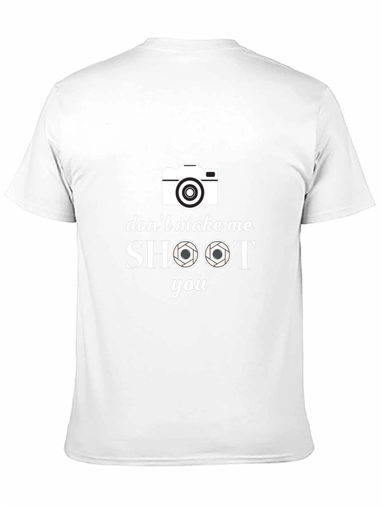 Dont Make Me Shoot You Camera T-Shirt