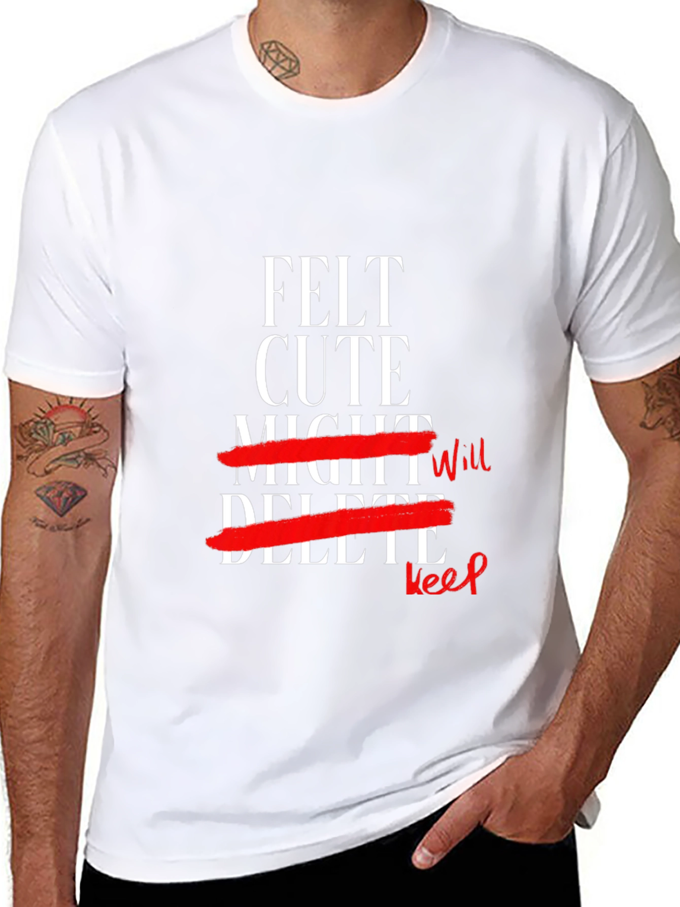 Felt Cute Might Keep T-Shirt