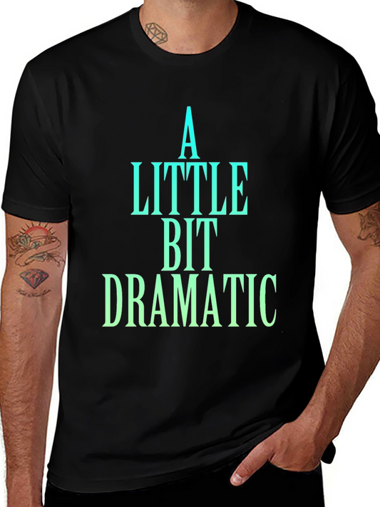 A Little Bit Dramatic Black T-Shirt