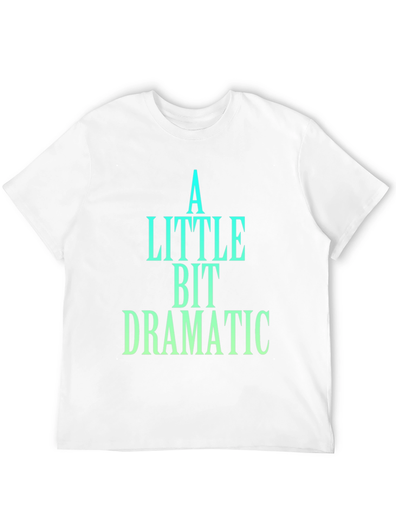 A Little Bit Dramatic Black T-Shirt