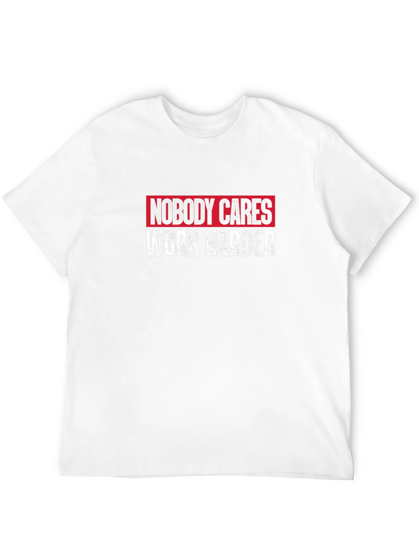Nobody Cares Work Harder Graphic T-Shirt