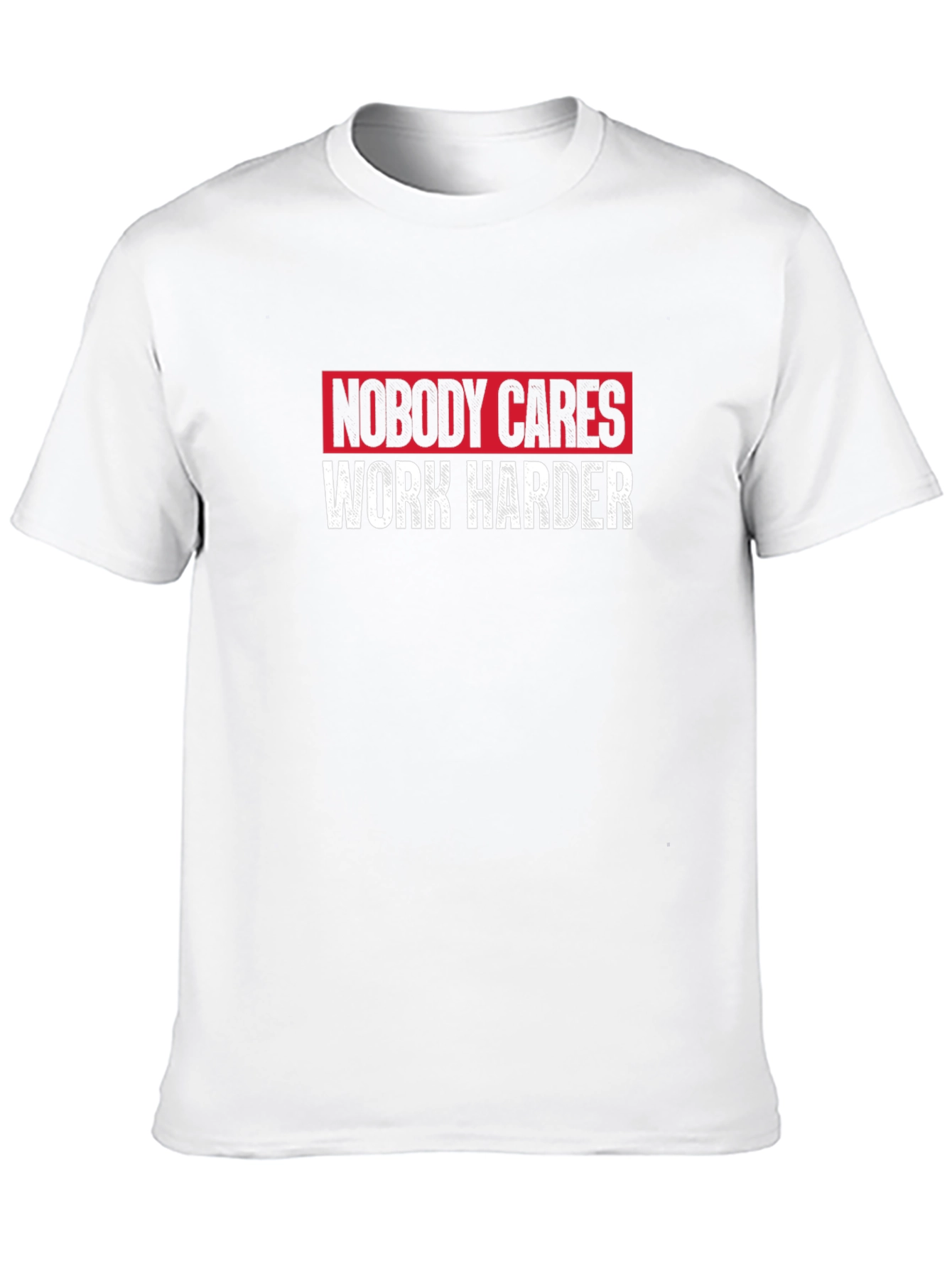Nobody Cares Work Harder Graphic T-Shirt