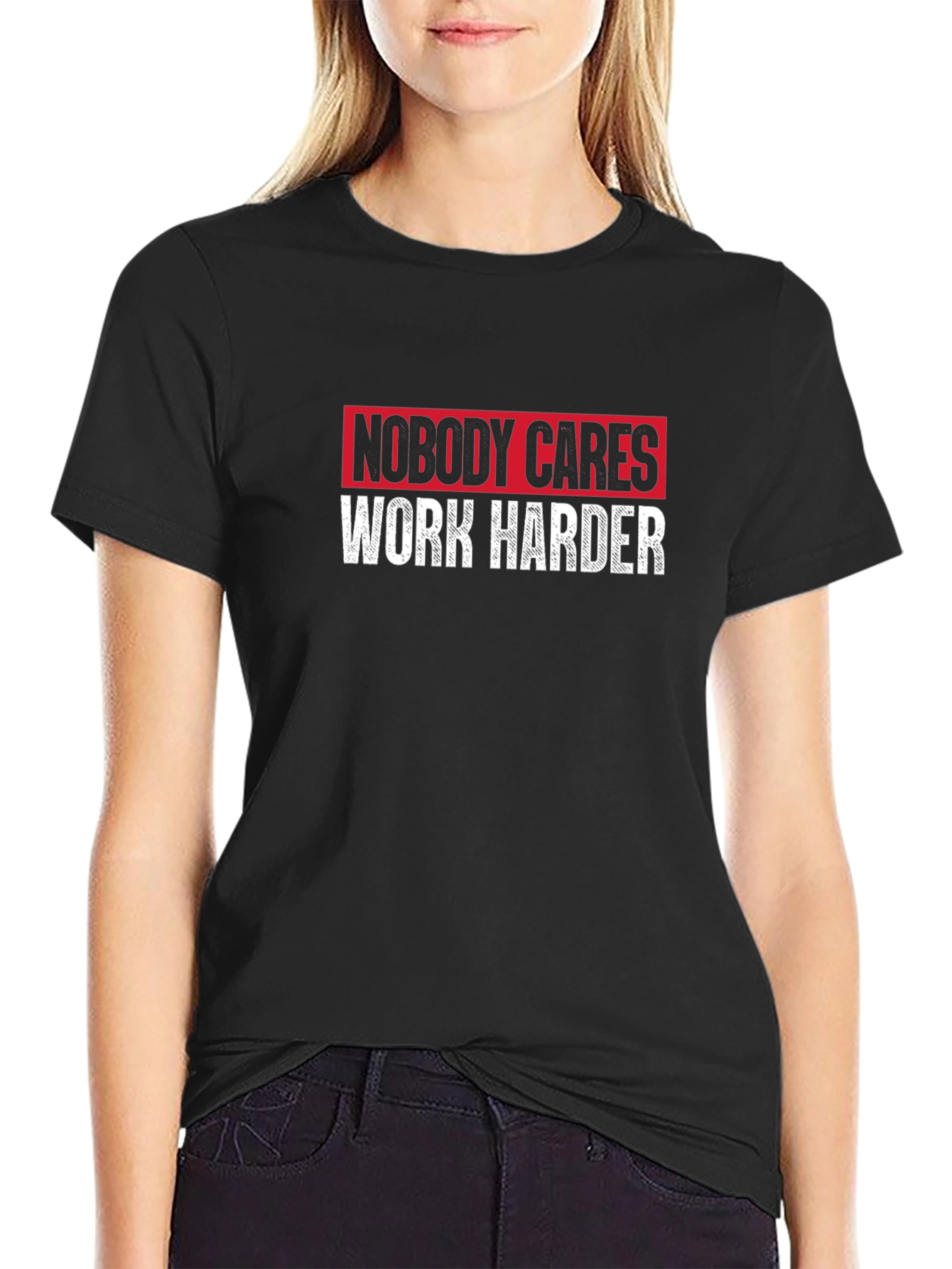 Nobody Cares Work Harder Graphic T-Shirt