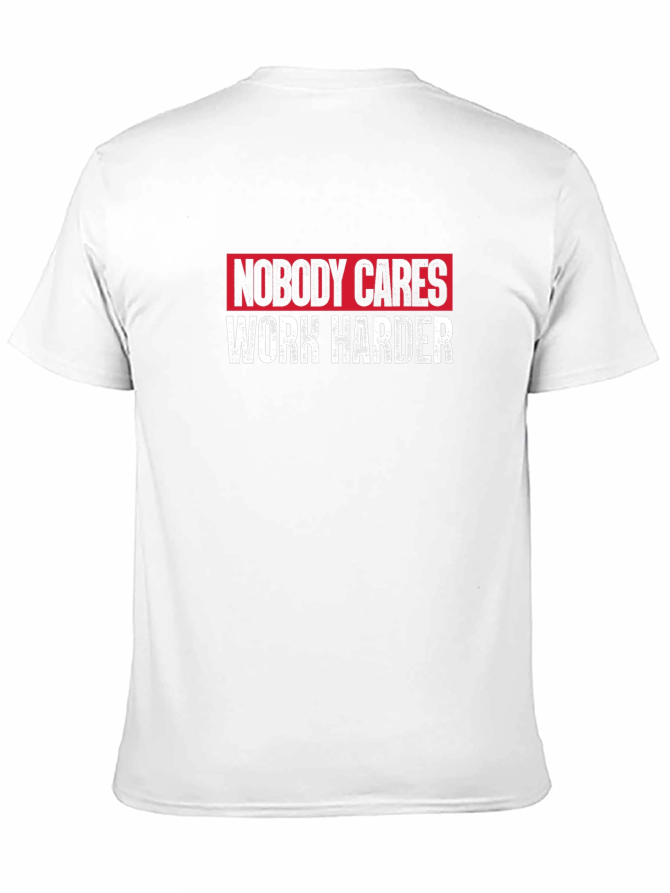 Nobody Cares Work Harder Graphic T-Shirt