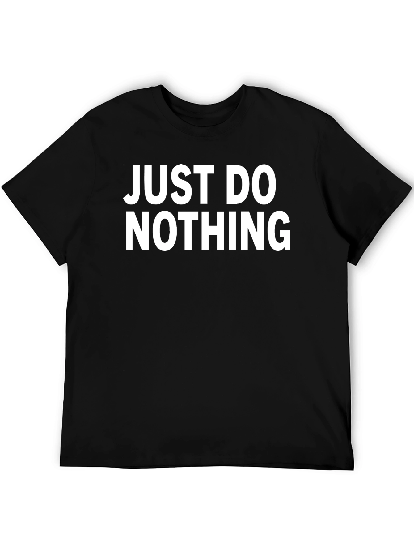 Just Do Nothing T-Shirt - Comfortable Cotton Tee