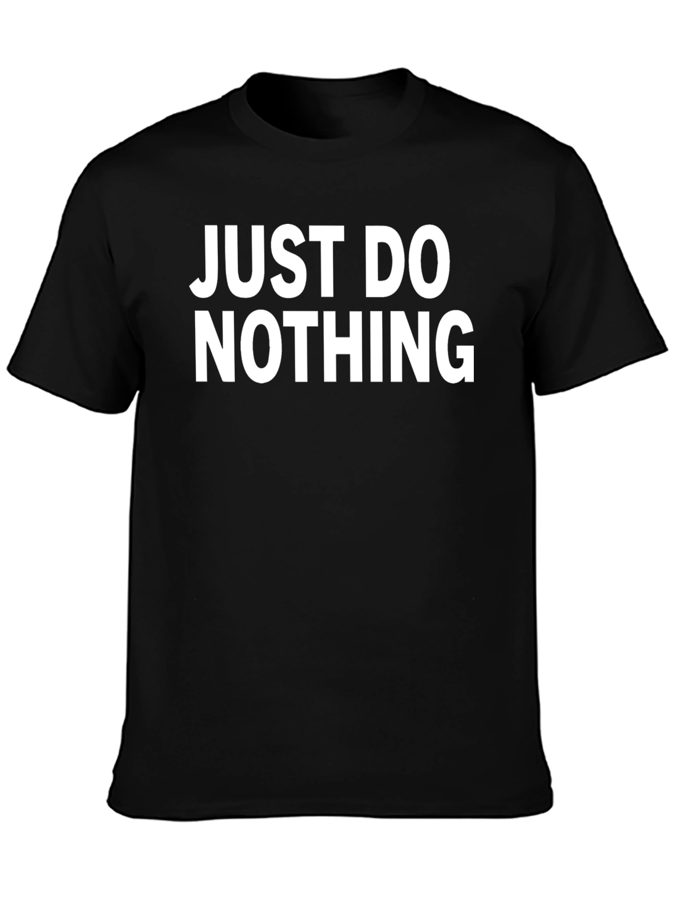 Just Do Nothing T-Shirt - Comfortable Cotton Tee