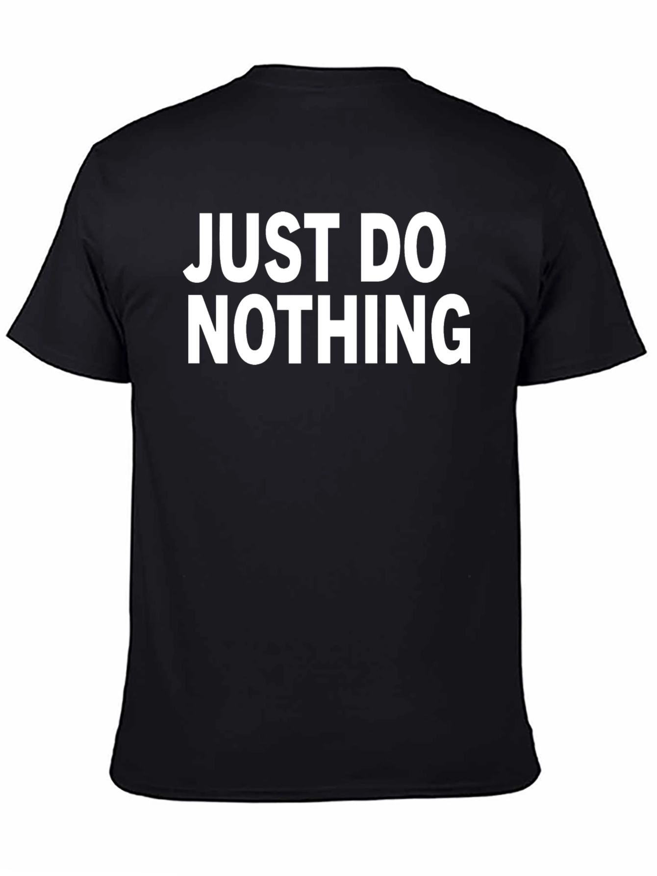 Just Do Nothing T-Shirt - Comfortable Cotton Tee