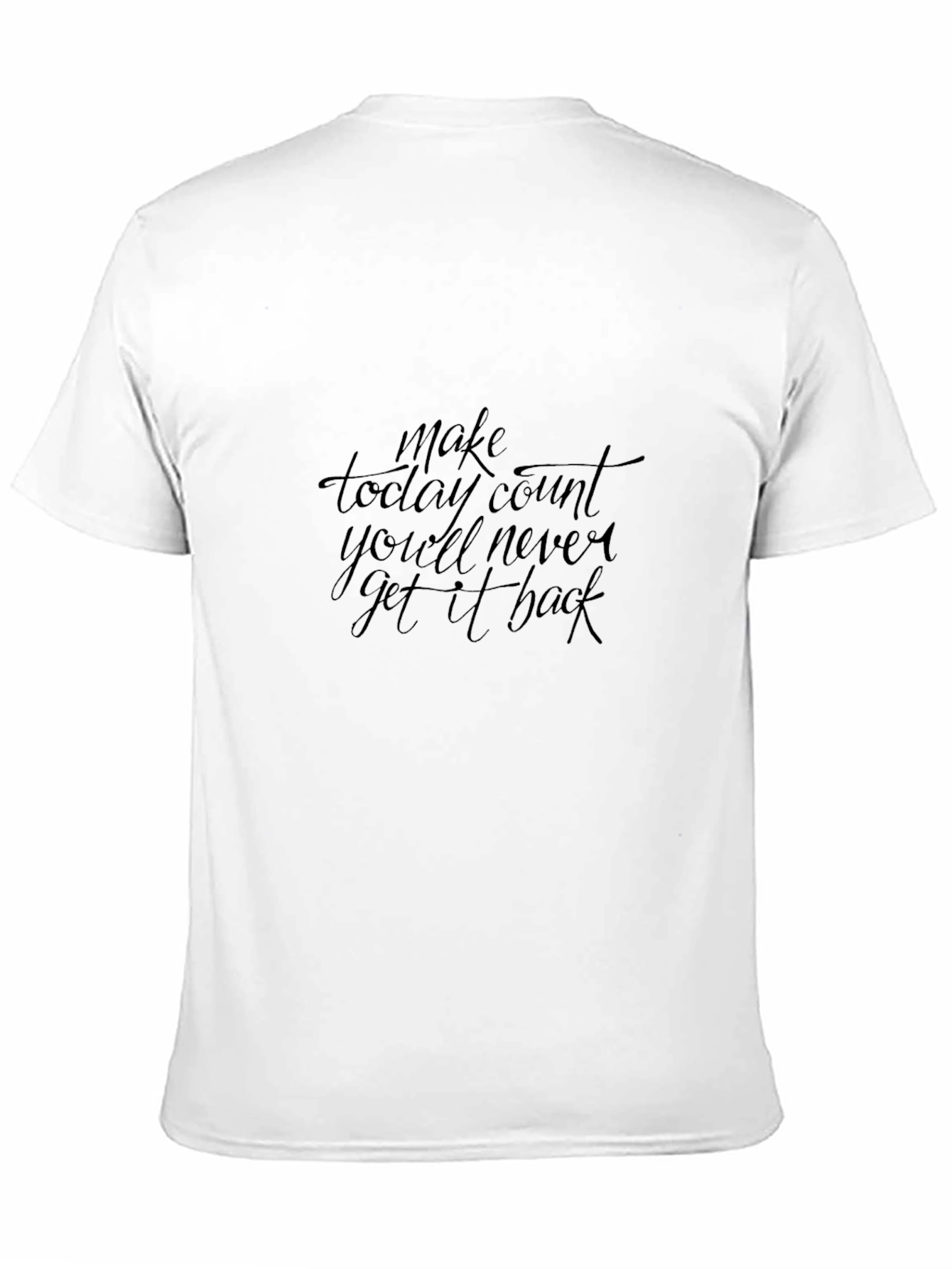 Inspirational Black T-Shirt - Make Today Count
