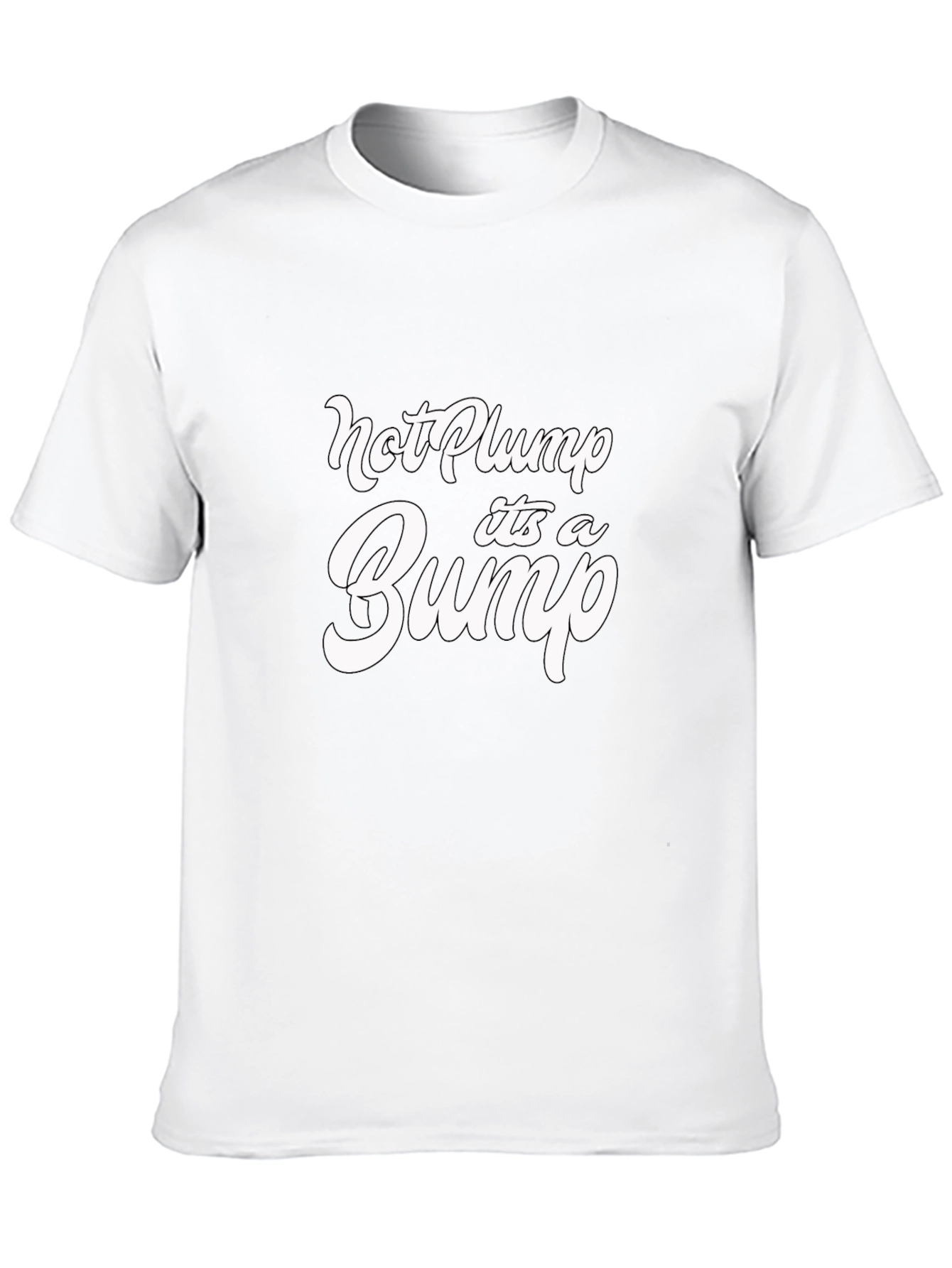 Not Plump Its A Bump Funny Graphic Tee