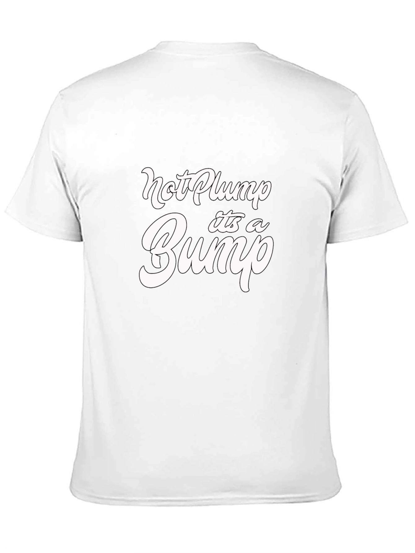 Not Plump Its A Bump Funny Graphic Tee