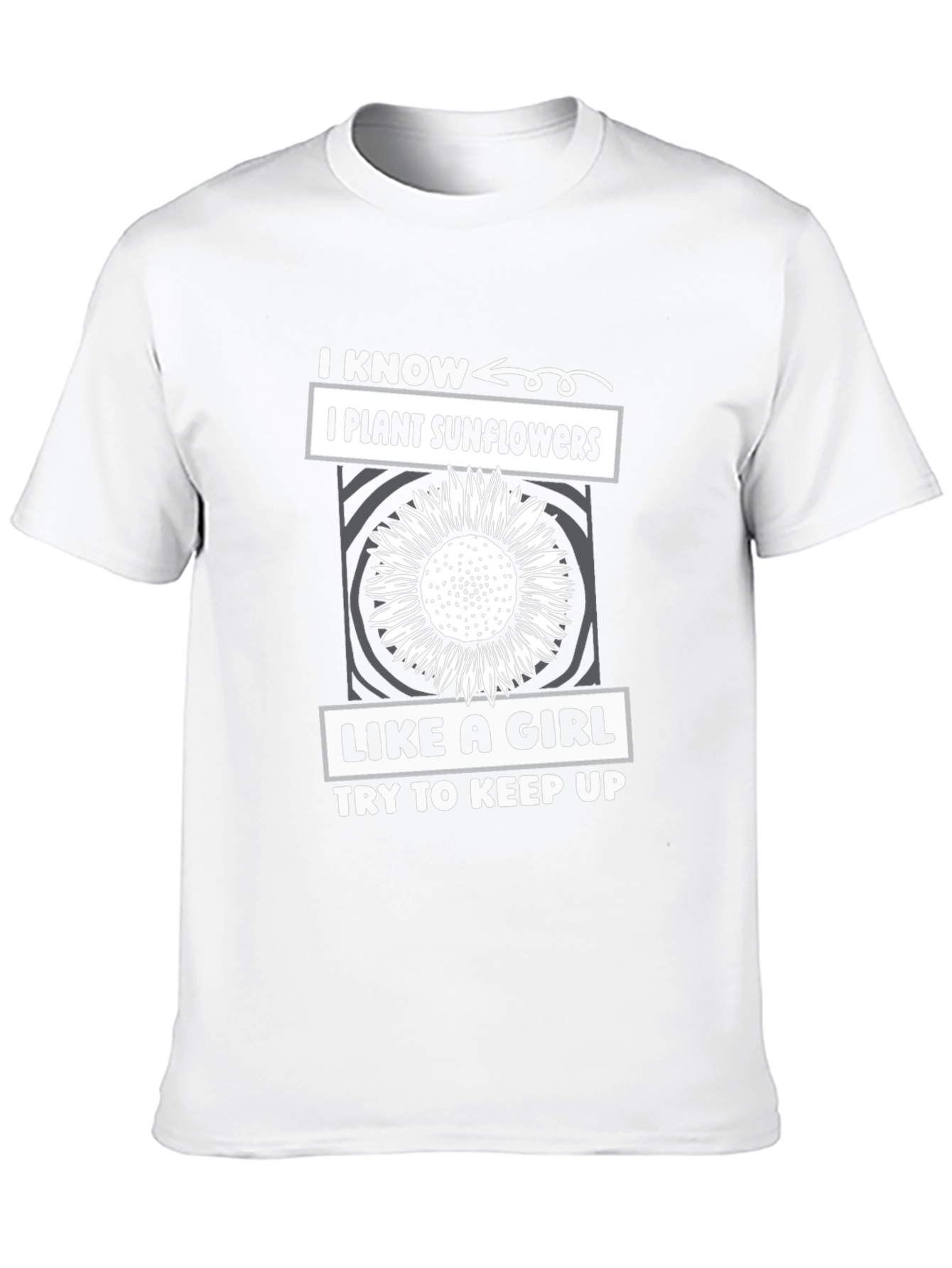 I Plant Sunflowers Like A Girl T-Shirt