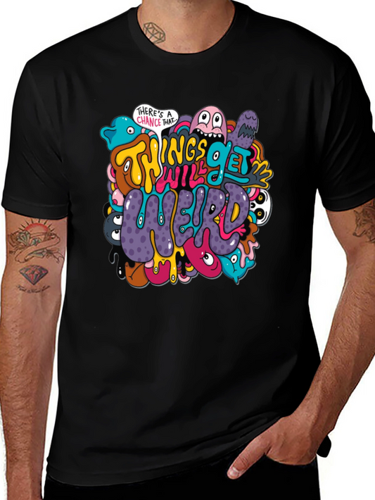 Things Will Get Weird T-Shirt - Graphic Print Tee