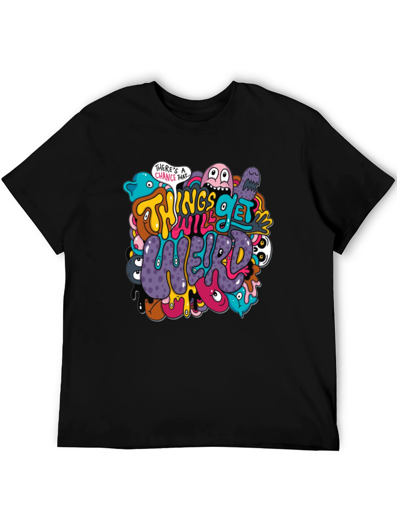 Things Will Get Weird T-Shirt - Graphic Print Tee