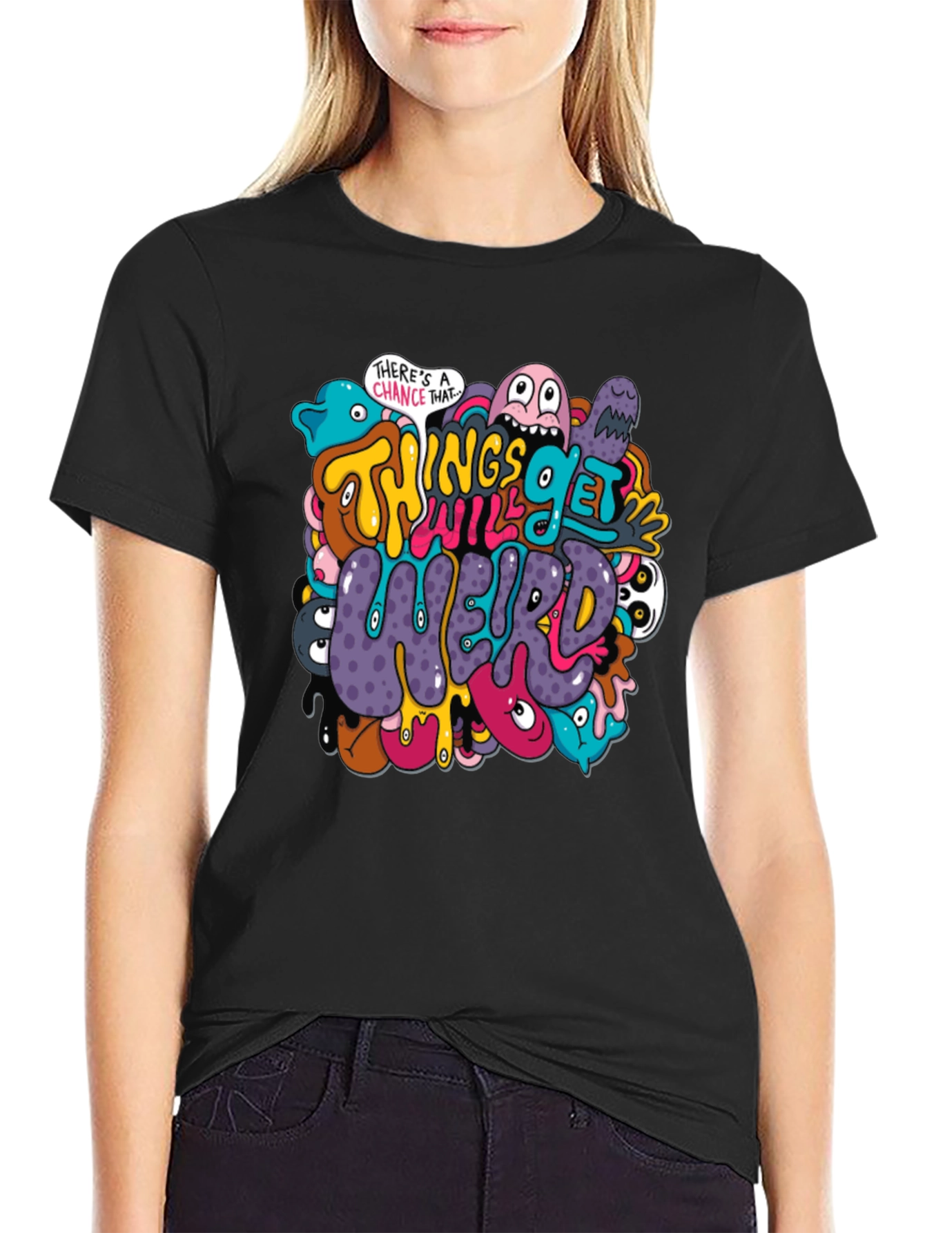 Things Will Get Weird T-Shirt - Graphic Print Tee