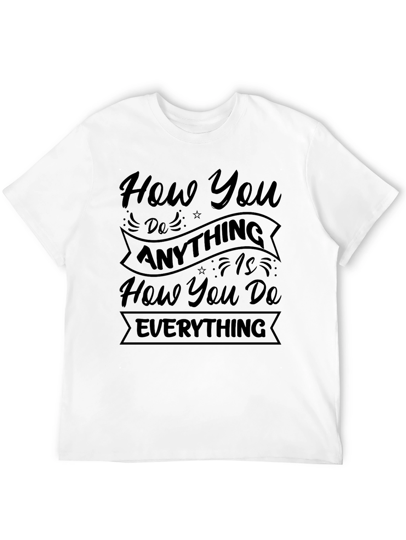 Motivational Black T-Shirt: How You Do Anything