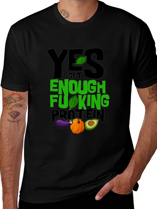 Vegan Protein T-Shirt - Yes I Get Enough F*cking Protein