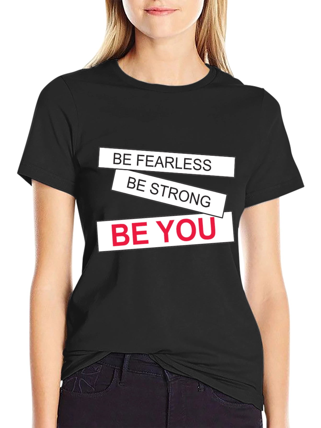 Motivational Black T-Shirt: Be Fearless Strong You