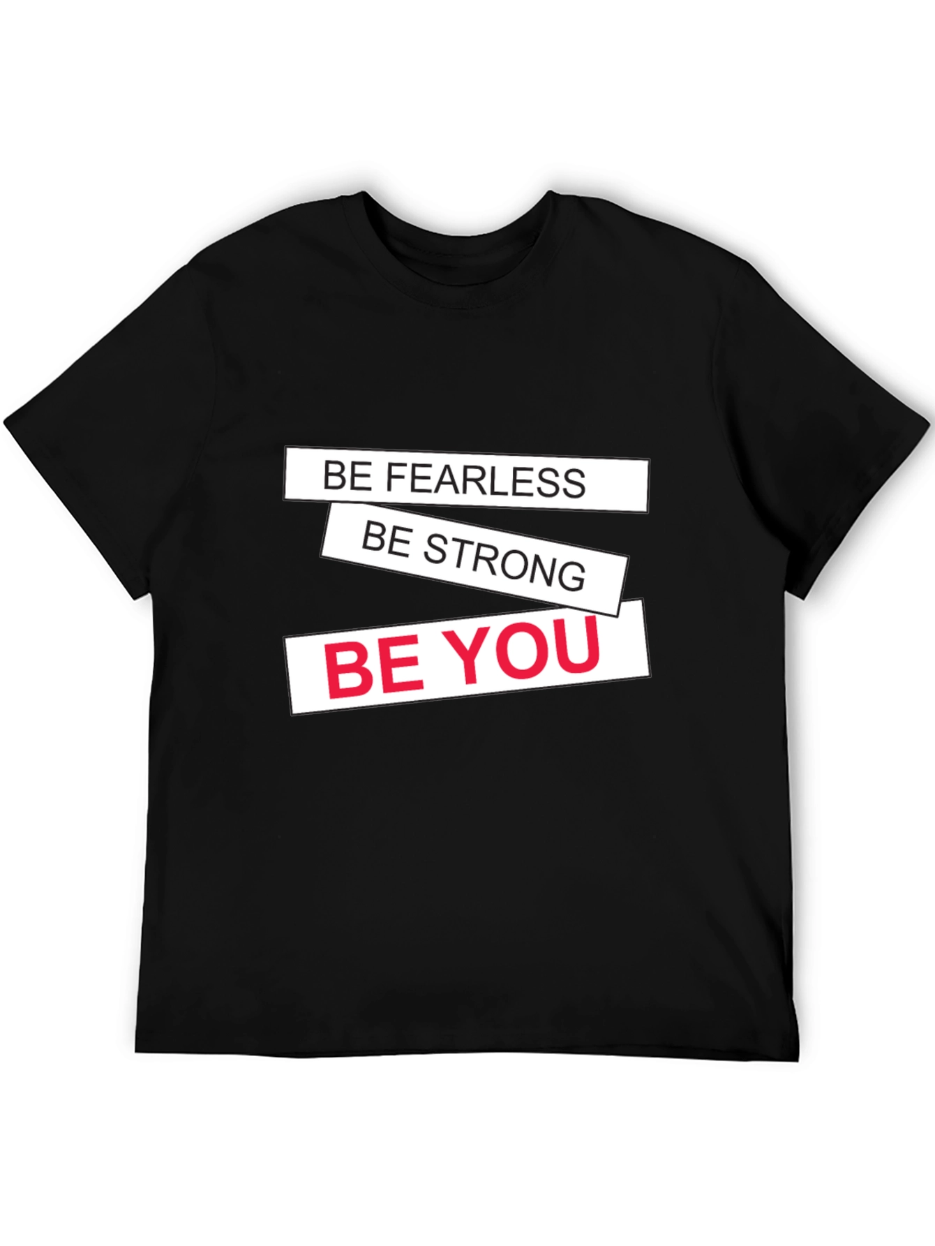 Motivational Black T-Shirt: Be Fearless Strong You